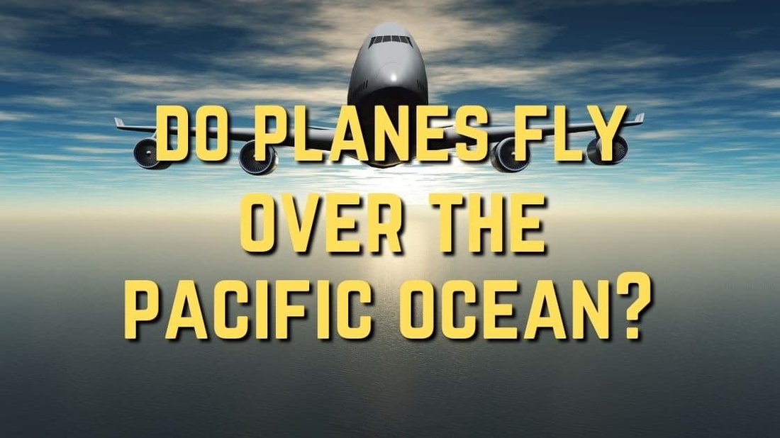 Why Planes Don't Fly Over the Pacific Ocean: Myths, Facts, and the Real Reasons Behind Flight Routes
