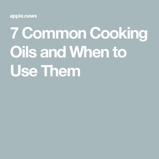 The Common Cooking Oils and Exactly When to Use Each One