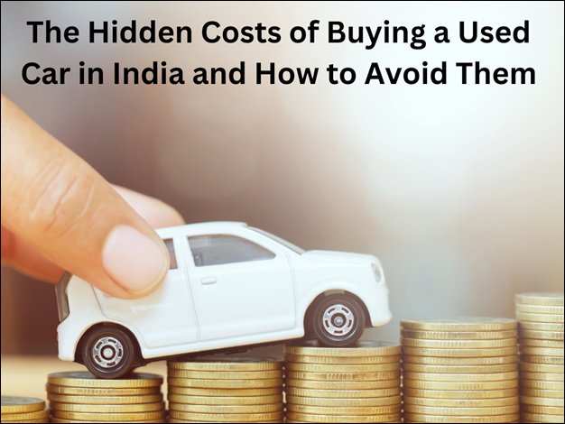 The Hidden Costs of Buying a Used Car That Dealers Never Mention