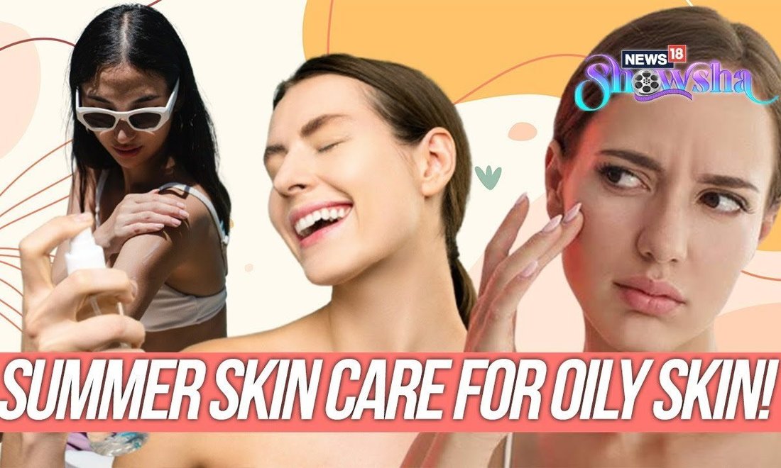 Skincare Guide for Oily Skin in Summer to Prevent Acne Breakouts