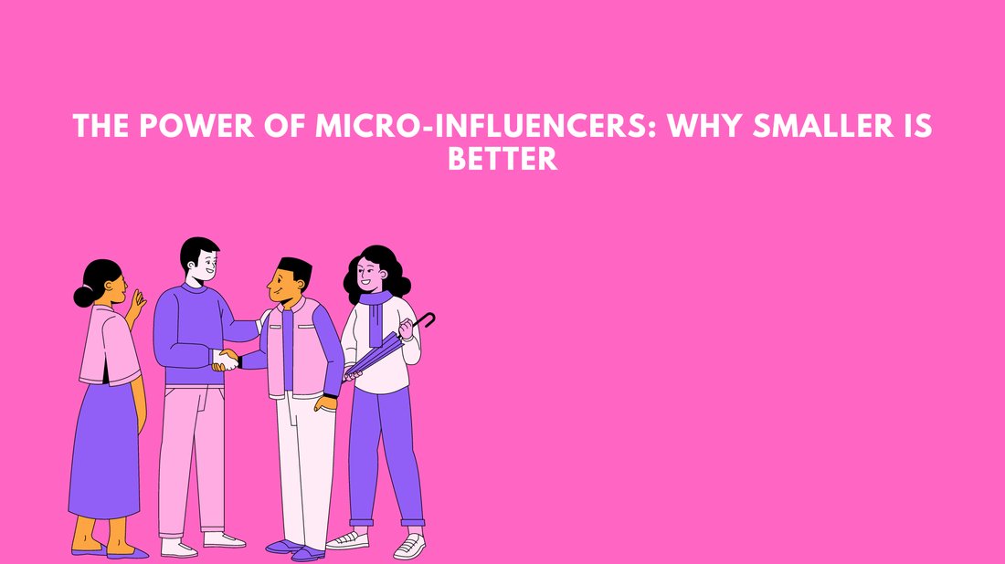 The Truth About Micro-Influencers and Why They Are the Future