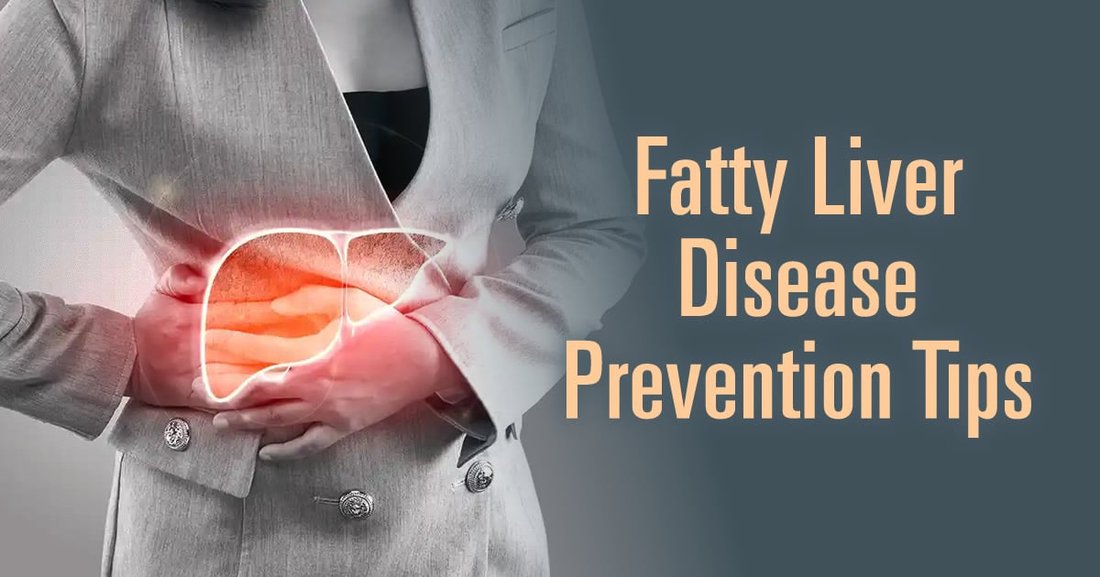 Ways to Prevent Fatty Liver Through Small Changes in Your Daily Diet