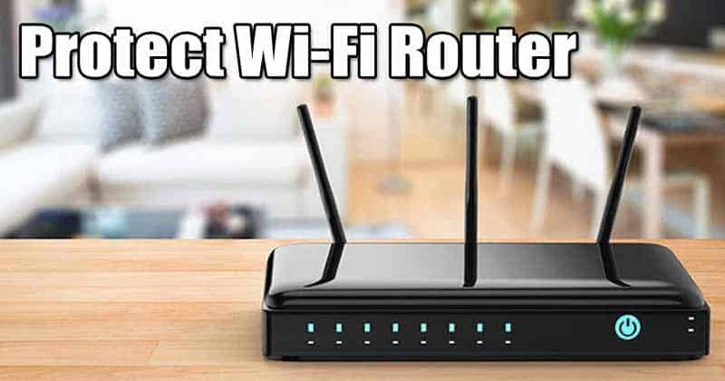 How to Protect Your Home WiFi from Hackers and Unauthorized Neighbors: 10 Proven Steps