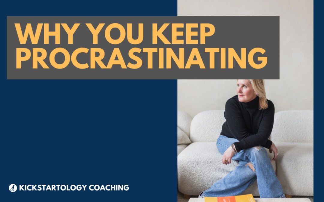 Why You're Procrastinating on Your Biggest Goals and How to Stop It Today