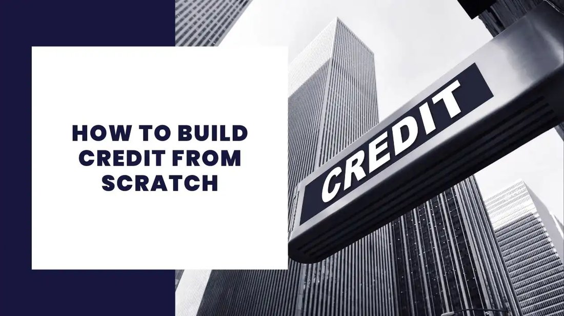 How to Build Credit from Scratch: The Complete Beginner's Manual