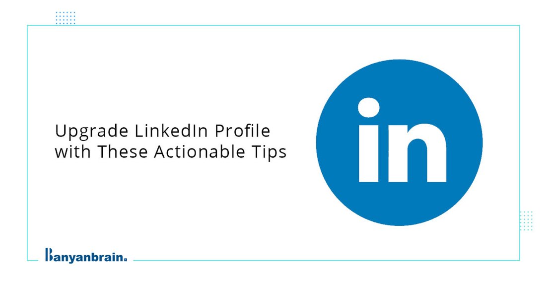How to Optimize Your LinkedIn Profile for Maximum Visibility