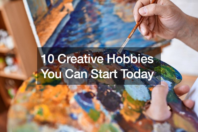 10 Creative Hobbies You Can Start Today with Zero Experience