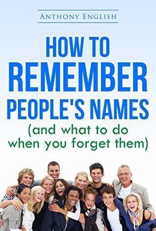 How to Remember People's Names: A Simple and Effective Technique