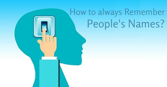 How to Remember People's Names: A Simple and Effective Technique